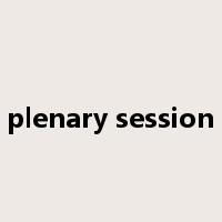 plenary session是什么意思