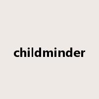 childminder是什么意思