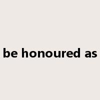 be honoured as是什么意思
