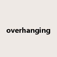 overhanging是什么意思