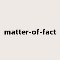 matter-of-fact是什么意思