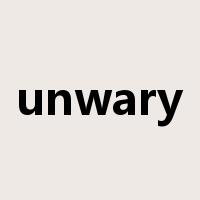 unwary是什么意思