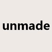 unmade是什么意思