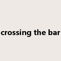 crossing the bar是什么意思