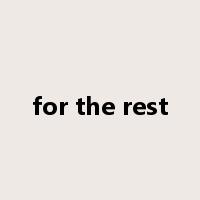 for the rest是什么意思