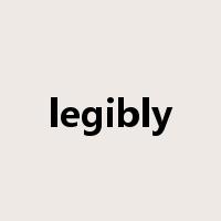 legibly是什么意思