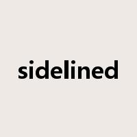 sidelined是什么意思