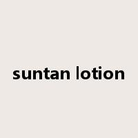 suntan lotion是什么意思