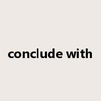 conclude with是什么意思