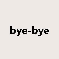 bye-bye是什么意思