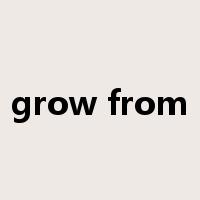 grow from是什么意思
