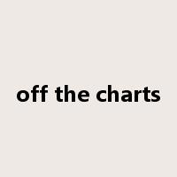 off the charts是什么意思