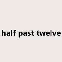 half past twelve是什么意思