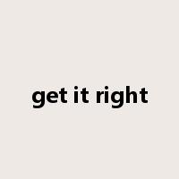 get it right是什么意思