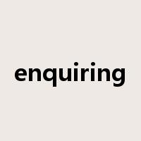 enquiring是什么意思