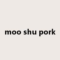 moo shu pork是什么意思