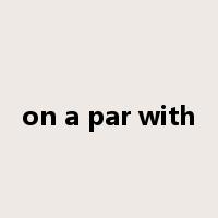 on a par with是什么意思