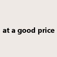 at a good price是什么意思