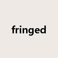 fringed是什么意思