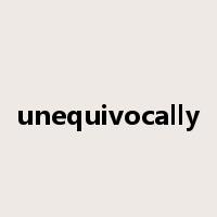 unequivocally是什么意思