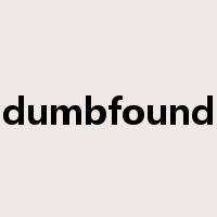 dumbfound是什么意思