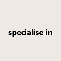 specialise in是什么意思