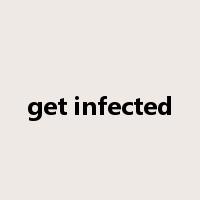 get infected是什么意思