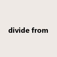 divide from是什么意思
