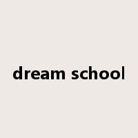 dream school是什么意思
