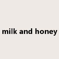 milk and honey是什么意思