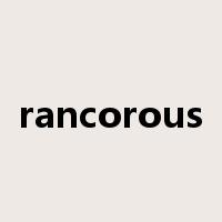 rancorous是什么意思