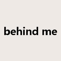 behind me是什么意思