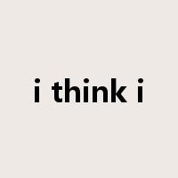 i think i是什么意思