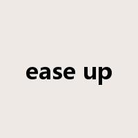 ease up是什么意思