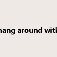 hang around with是什么意思