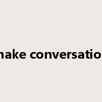 make conversation是什么意思