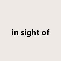 in sight of是什么意思