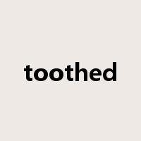 toothed是什么意思