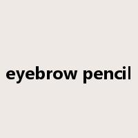 eyebrow pencil是什么意思