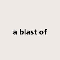 a blast of是什么意思