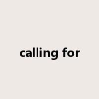 calling for是什么意思