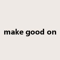 make good on是什么意思