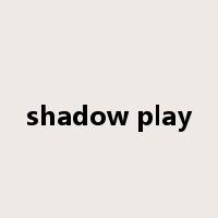 shadow play是什么意思