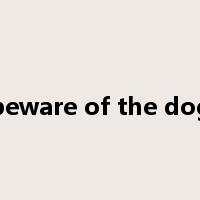 beware of the dog是什么意思