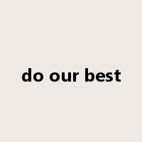 do our best是什么意思