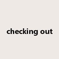 checking out是什么意思