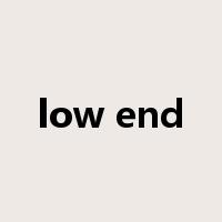 low end是什么意思