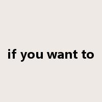 if you want to是什么意思