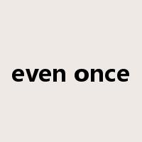 even once是什么意思