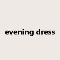 evening dress是什么意思